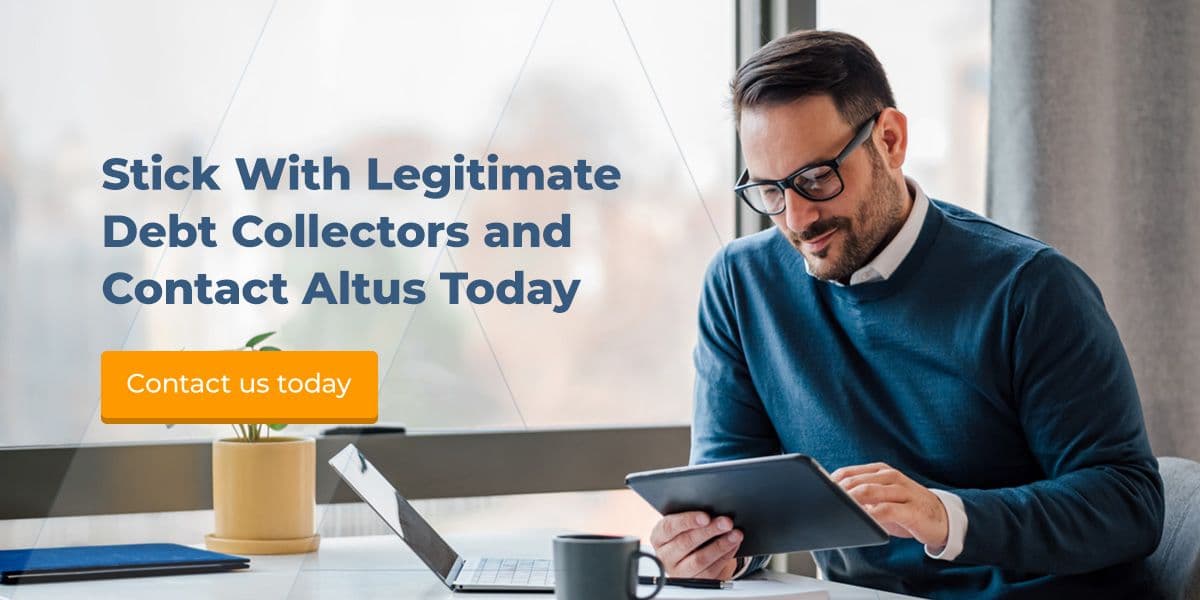 Stick With Legitimate Debt Collectors and Contact Altus Today